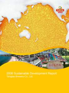 2008 Sustainable Development Report Tsingtao Brewery Co., Ltd. Brewing the Best Beer to Create Passion for Life 2