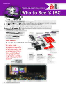 sponsored content  Streaming Media magazine’s Who to See @ IBC IF YOU ARE HEADING TO IBC and looking to find top companies specialising in online video