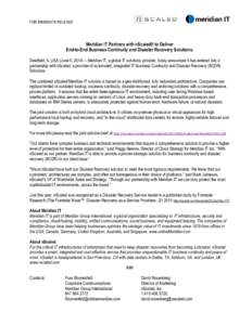 FOR IMMEDIATE RELEASE  Meridian IT Partners with nScaled® to Deliver End-to-End Business Continuity and Disaster Recovery Solutions. Deerfield, IL USA (June 5, 2014) – Meridian IT, a global IT solutions provider, toda