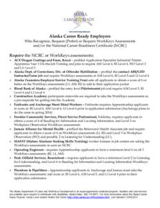 Alaska Career Ready Employers Who Recognize, Request (Prefer) or Require WorkKeys Assessments and/or the National Career Readiness Certificate (NCRC) Require the NCRC or WorkKeys assessments: 
