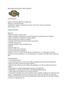 BIG BASIN REDWOODS PARK COMPANY  Job Description Position: MaintenanceWorker-Campground Reports to: General Manager Classification: Regular or Seasonal, Full-time or Part-Time, Hourly, Non-Exempt