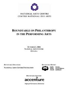 ROUNDTABLE ON PHILANTHROPY IN THE PERFORMING ARTS OCTOBER 2, 2004 NATIONAL ARTS CENTRE OTTAWA