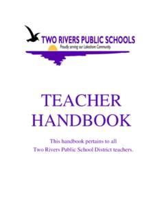 TEACHER HANDBOOK This handbook pertains to all Two Rivers Public School District teachers.  TABLE OF CONTENTS