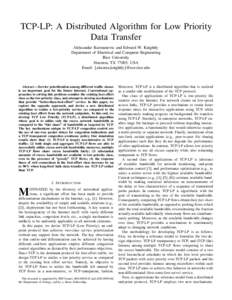 TCP-LP: A Distributed Algorithm for Low Priority Data Transfer Aleksandar Kuzmanovic and Edward W. Knightly Department of Electrical and Computer Engineering Rice University Houston, TX 77005, USA