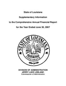 State of Louisiana Supplementary Information to the Comprehensive Annual Financial Report for the Year Ended June 30, 2007  DIVISION OF ADMINISTRATION