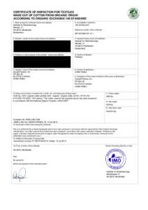 CERTIFICATE OF INSPECTION FOR TEXTILES MADE OUT OF COTTON FROM ORGANIC ORIGIN ACCORDING TO ORGANIC EXCHANGE 100 STANDARD 1. Body issuing the certificate (name and address)  Institute for Marketecology