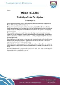 [removed]MEDIA RELEASE Strathalbyn Skate Park Update 11 February 2013 Works commenced in January 2014 on the building of the Strathalbyn Skate Park, located on North