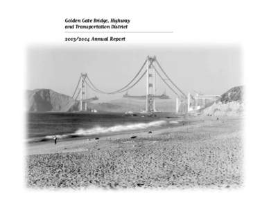Golden Gate Bridge, Highway and Transportation District[removed]Annual Report President’s Message During the past year, the Board of Directors and