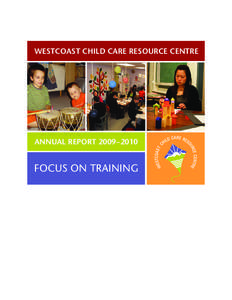 Westcoast Child Care Resource Centre  Annual Report 2009–2010 Focus on Training