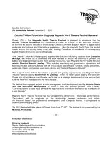 Media Advisory For Immediate Release December 21, 2012 Ontario Trillium Foundation Supports Magnetic North Theatre Festival Renewal Ottawa, ON – The Magnetic North Theatre Festival is pleased to announce that the Ontar