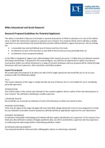 MRes Educational and Social Research Research Proposal Guidelines for Potential Applicants This advice is intended to help you to formulate a research proposal for an MRes in education or in one of the related areas in w