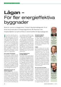 ENERGIEFFEKTIVISERING  Lågan – För fler energieffektiva byggnader Mindre än 1 procent av nybyggnationen i Sverige är idag lågenergibyggnader. För att