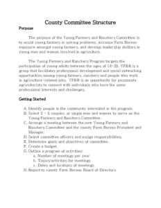County Committee Structure Purpose The purpose of the Young Farmers and Ranchers Committee is to assist young farmers in solving problems, increase Farm Bureau exposure amongst young farmers, and develop leadership abili