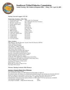 Southwest Tribal Fisheries Commission Annual Meeting / BIA Southwest Regional Office – Albuq., NM / April 24, 2009 Meeting Convened at approx. 9:15 AM Membership Attendance (Tribe / Rep) 1. Pyramid Lake Paiute Tribe