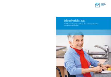 Jahresbericht 2015  Jahresbericht 2015 | Schweizer Paraplegiker-Stiftung Schweizer Paraplegiker-Stiftung | Guido A. Zäch Strasse 10 | CH-6207 Nottwil | T + | F +  sp