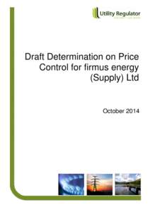 Draft Determination on Price Control for firmus energy (Supply) Ltd October 2014