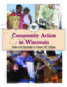 Community Action in Wisconsin Creating Local Opportunities for Economic Self-Sufficiency  The Wisconsin Community