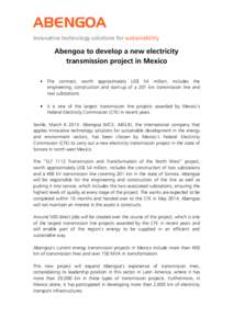 ABENGOA Innovative technology solutions for sustainability Abengoa to develop a new electricity transmission project in Mexico •