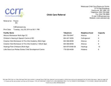 Child Care Referral  Westcoast Child Care Resource Centre 2772 East Broadway Vancouver, BC V5M 1Y8 Telephone: [removed]