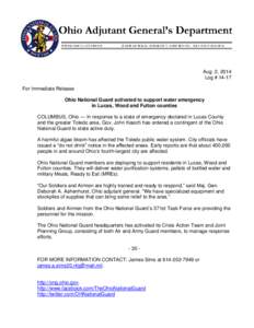 Aug. 2, 2014 Log # 14-17 For Immediate Release Ohio National Guard activated to support water emergency in Lucas, Wood and Fulton counties COLUMBUS, Ohio — In response to a state of emergency declared in Lucas County