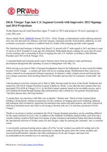 Oil & Vinegar Taps into U.S. Segment Growth with Impressive 2013 Signings and 2014 Projections Netherlands-based retail franchise signs 27 units in 2013 and projects 10 store openings to come this year. Mercer Island, Wa