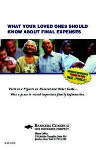 WHAT YOUR LOVED ONES SHOULD KNOW ABOUT FINAL EXPENSES Fa c ts a n d F ig u res o n Fune ra l a n d Othe r Cos t s … Pl u s a p l a c e t o reco rd i mpo r ta nt fa mily infor mat ion.