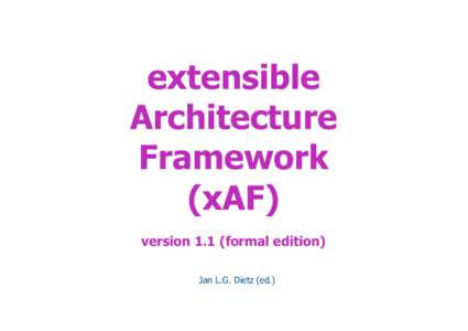 extensible Architecture Framework (xAF) version 1.1 (formal edition) Jan L.G. Dietz (ed.)