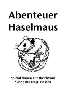 Abenteuer Haselmaus Spielaktionen zur Haselmaus Skript der NAJU Hessen