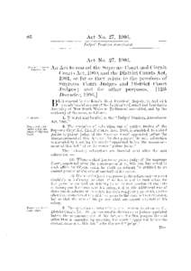 A c t No. 27, 1906. An Act to amend the Supreme Court and Circuit Courts Act, 1900, and the D i s t r i c t Courts Act, 1901, so far as t h e y relate to the pensions of Supreme Court J u d g e s and District Court J u d