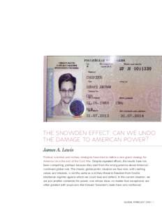 the snowden effect: can we undo the damage to american power? James A. Lewis Political scientists and military strategists have tried to define a new grand strategy for America since the end of the Cold War. Despite repe