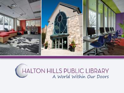 Presentation to Halton Hills Public Library Board Monteith Brown Planning Consultants conducted a random sample telephone survey of residents to determine optimum open hours for the Georgetown and Acton branches