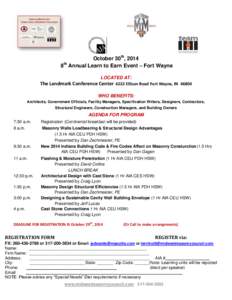 October 30th, 2014 8th Annual Learn to Earn Event – Fort Wayne LOCATED AT: The Landmark Conference Center 6222 Ellison Road Fort Wayne, INWHO BENEFITS: Architects, Government Officials, Facility Managers, Specif