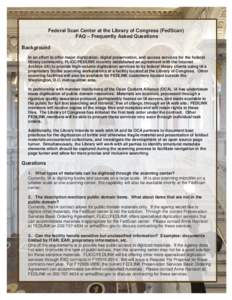 Federal Scan Center at the Library of Congress (FedScan) FAQ – Frequently Asked Questions Background In an effort to offer major digitization, digital preservation, and access services for the federal library community