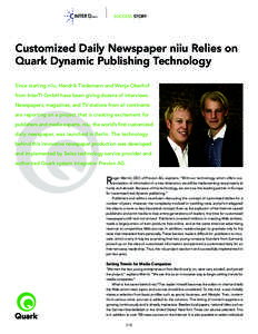 SUCCESS STORY  Customized Daily Newspaper niiu Relies on Quark Dynamic Publishing Technology Since starting niiu, Hendrik Tiedemann and Wanja Oberhof from InterTI GmbH have been giving dozens of interviews.