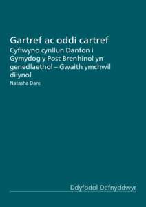 Gartref ac oddi cartref Cyflwyno cynllun Danfon i Gymydog y Post Brenhinol yn genedlaethol – Gwaith ymchwil dilynol Natasha Dare