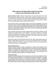 Press release For immediate release Fifteen angels and the Anges Québec Capital fund contribute to the 3rd round of financing of Feldan for $1.2M Québec City, March 23, 2015 – Members of Anges Québec, the Anges Qué