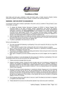 Conditions of Sale Each ticket, and each pass, credential or other document, (each, a Ticket) issued by Western Sydney International Dragway Ltd trading as Sydney Dragway, is subject to the following conditions. WARNING 