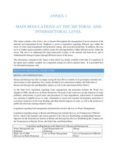 ANNEX 1 MAIN REGULATIONS AT THE SECTORAL AND INTERSECTORAL LEVEL This Annex contains a list of laws, acts, or decrees that regulate the management of nexus resources at the national and transnational levels. Emphasis is 