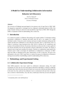 A Model for Understanding Collaborative Information Behavior in E-Discovery Zhen Yue, Daqing He* School of Information Sciences University of Pittsburgh