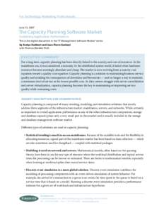 For Technology Marketing Professionals June 15, 2007 The Capacity Planning Software Market Sustaining Application Performances