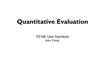 Quantitative Evaluation CS160: User Interfaces John Canny Review • Multithreading