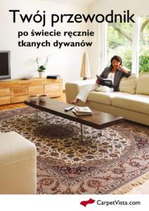 Twój przewodnik po świecie ręcznie tkanych dywanów Dzieła sztuki na Twoją podłogę. Ręcznie tkany dywan może być prawdziwą