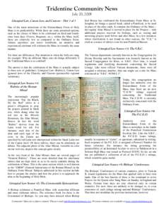 Tridentine Community News July 20, 2008 Liturgical Law, Canon Law, and Custom – Part 1 of 3 One of the main attractions of the Extraordinary Form of Holy Mass is its predictability. While there are some permitted optio