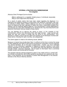 INTERNAL LITIGATION HOLD MEMORANDUM Pre-Litigation Attorney-Client Privileged Communication [Memo addressed to a targeted, limited group of individuals reasonably likely to have responsive documents]: As a result of cert