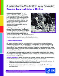 A National Action Plan for Child Injury Prevention Reducing Drowning Injuries in Children Unintentional drowning killed 1,027 U.S. children in[removed]More children ages 1-4 die of drowning each year than of any other cau