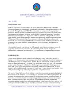 CITY OF SOMERVILLE, MASSACHUSETTS JOSEPH A. CURTATONE, MAYOR April 12, 2012 Dear Honorable Board, With the support and co-sponsorship of the Board of Aldermen, I respectfully submit the following ordinance for considerat