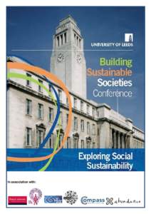 Introduction Through the Building Sustainable Societies project, the University of Leeds is pioneering a new research agenda into Social Sustainability. Social sustainability is the least developed of the ‘three