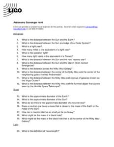 Astronomy Scavenger Hunt LIGO can provide an answer key to teachers for this activity. Send an email request to  or callDistances 1. 2.