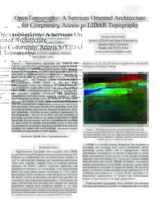 SDSC TROpenTopography: A Services Oriented Architecture for Community Access to LIDAR Topography Sriram Krishnan, Viswanath Nandigam, Christopher Crosby, Minh Phan, Charles Cowart, Chaitan Baru