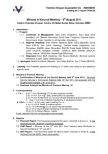 Victorian Croquet Association Inc – A0001560E trading as Croquet Victoria Minutes of Council Meeting – 9th August 2011 held at Victorian Croquet Centre, 65 Nobel Banks Drive, Cairnlea[removed]Attendance: